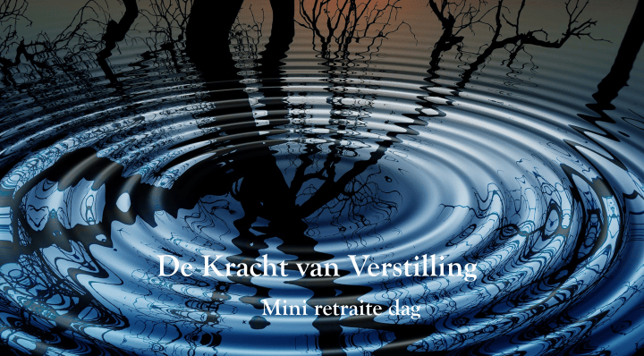 Diepe duik – Mini retraite – De Kracht van Verstilling